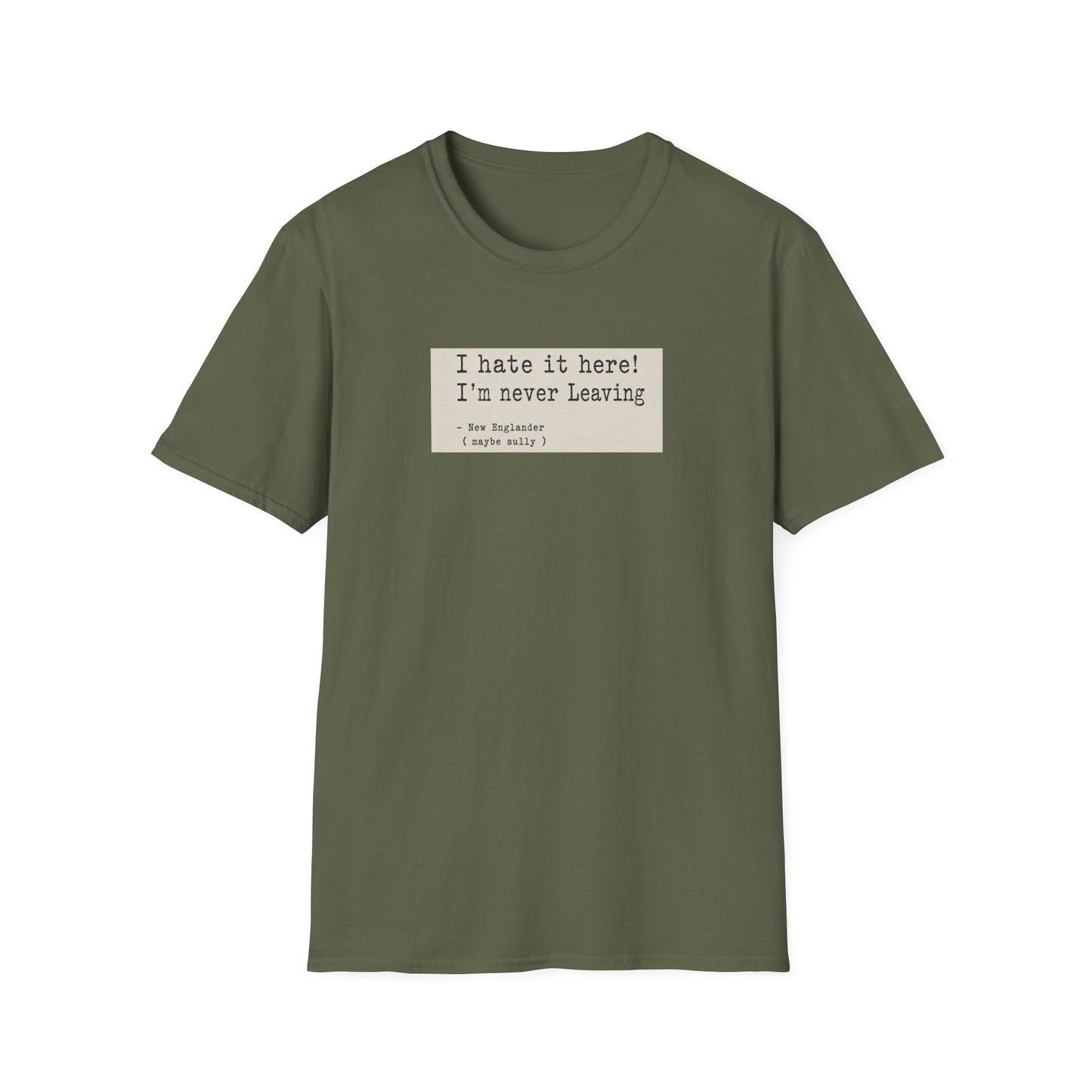 I Hate It Here. I'm Never Leaving. | New England Weather T-Shirt
