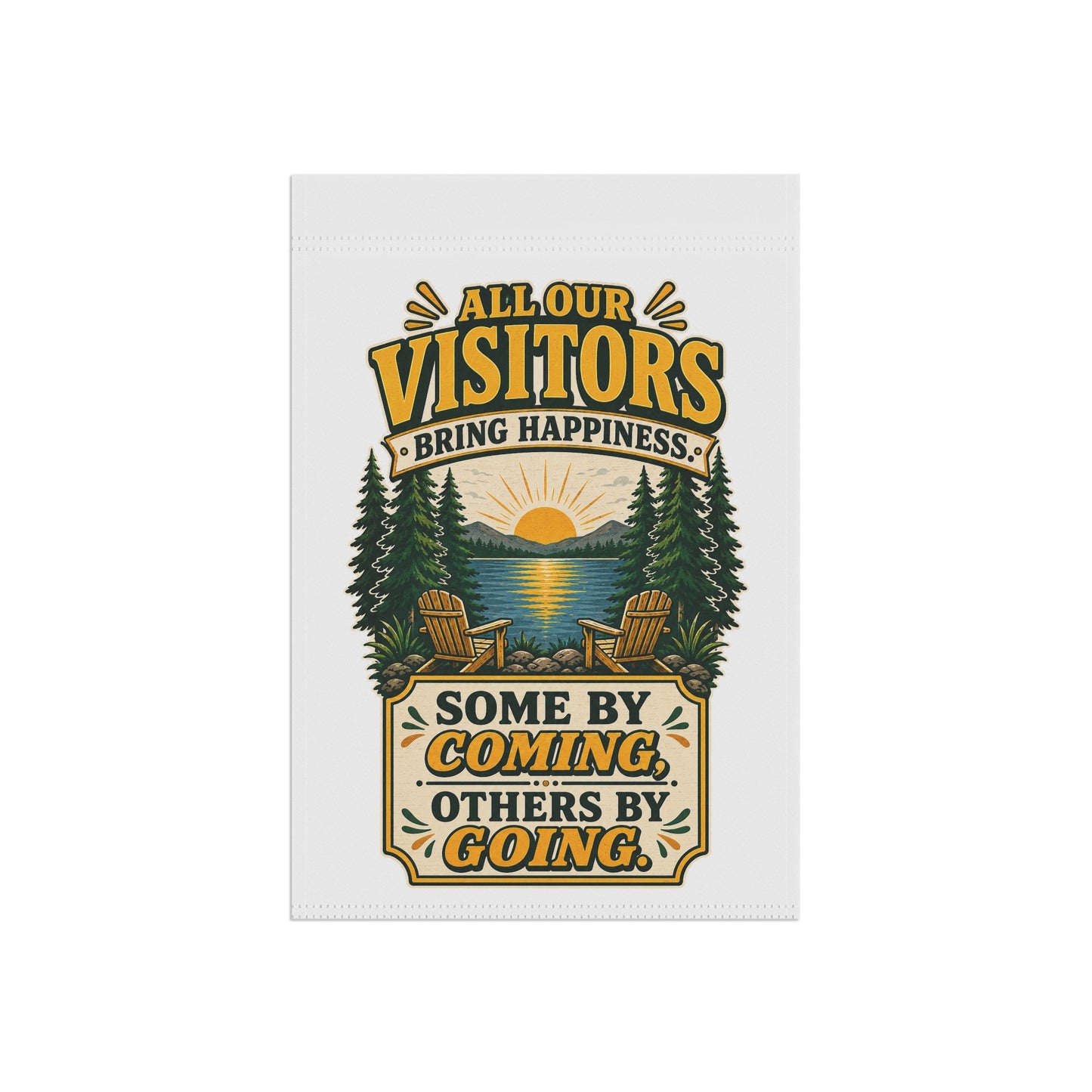 All Our Visitors Bring Happiness Garden Banner | Funny Outdoor Sign