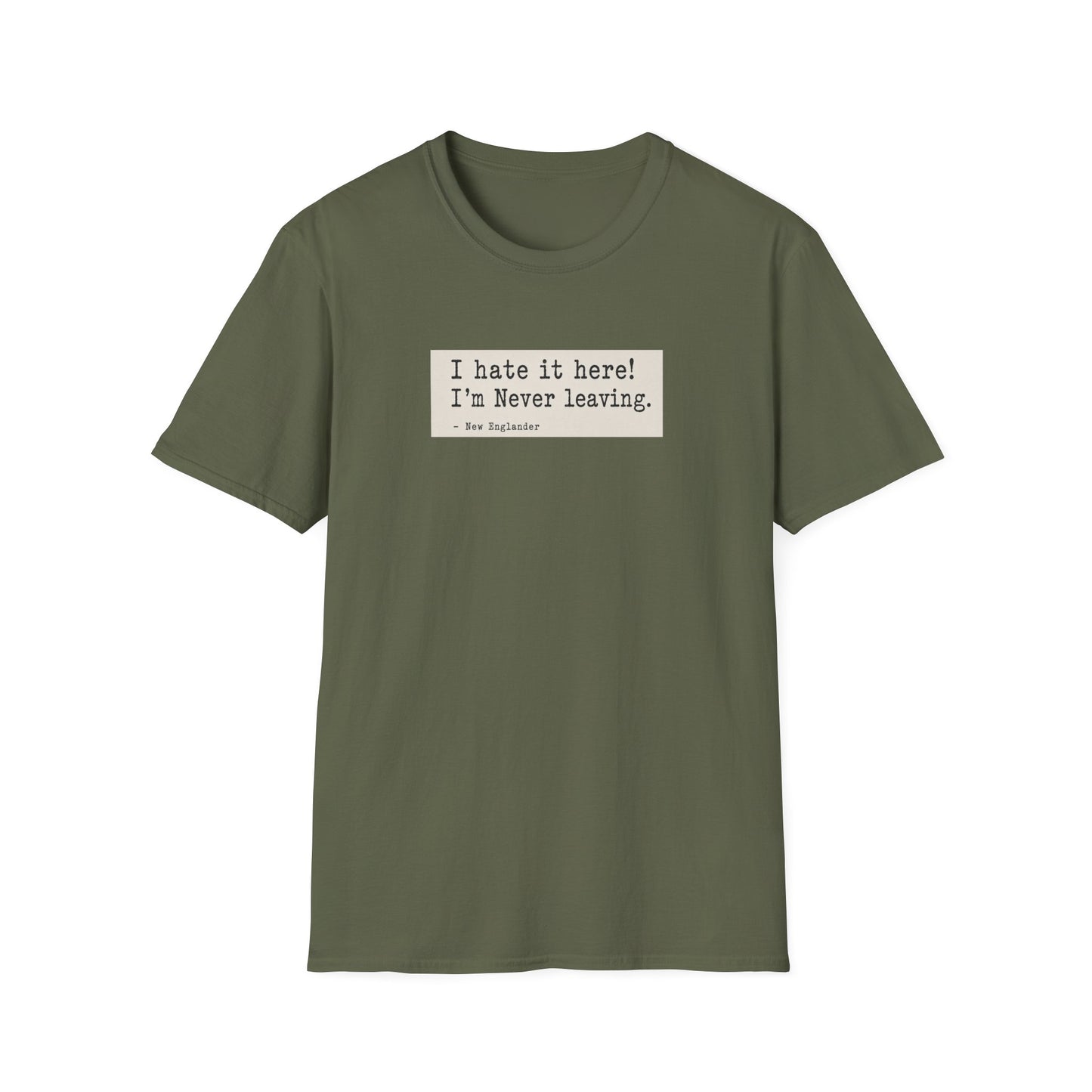 I Hate It Here. I'm Never Leaving. | New England Weather T-Shirt